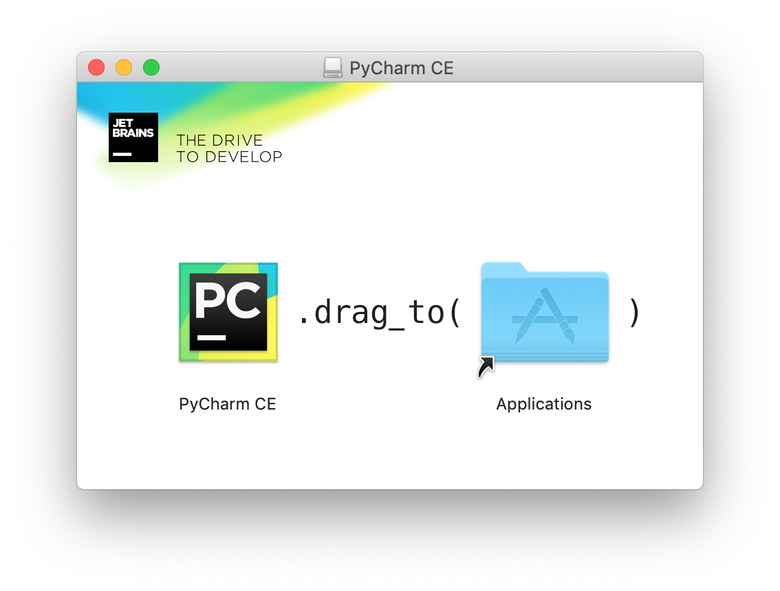 Drag the PyCharm icon to the Applications folder.
